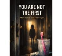 You Are Not the First: Where memory ends, control begins.: 50