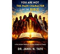You Are Not the Main Character of the Bible: A Five Anchor Method for Reading Scripture in Context
