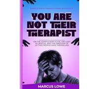 You Are Not Their Therapist: On the Compulsion to Fix, The Cost of Rescue, and The Freedom of Letting People Save Themselves