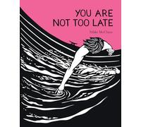 You Are Not Too Late: Nikki McClure
