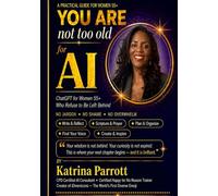 You Are Not Too Old For AI: ChatGPT for Women 55+ Who Refuse to Be Left Behind
