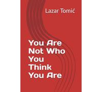 You Are Not Who You Think You Are