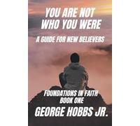 You Are Not Who You Were: Learning To Walk With Jesus (Foundations in Faith)