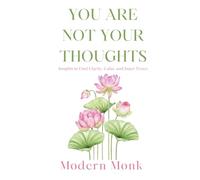 You Are Not Your Thoughts: Insights to Find Clarity, Calm, and Inner Peace: 3 (Personal Transformation)