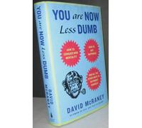 You Are Now Less Dumb: How to Conquer Mob Mentality, How to Buy Happiness, and All the Other Ways to Outsmart Yourself