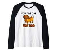 You Are One Hot Dog - Divertido Perro Salchicha en Estilo de Camiseta Manga Raglan