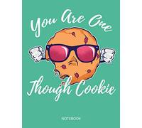 You Are One Tough Cookie Notebook: Cookie Paperback For School For Writing Notes Cookie Gift For Kids, Girls and Boys To Write In, Paper Cookie Journal 120 Pages Gift Blank Lined
