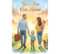 You Are Our Home: A Heartwarming Story About Love, Long Distance, and Being Together | The Perfect Gift for Husband and Dad (Little Hands, Big Feelings - La Noe)