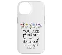 You Are Precious Honored in My Sight Isaiah 43:4 Bible Verse Carcasa para iPhone 14