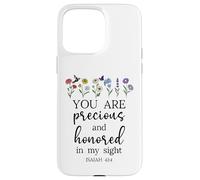 You Are Precious Honored in My Sight Isaiah 43:4 Bible Verse Carcasa para iPhone 15 Pro MAX