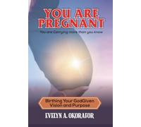 You Are Pregnant: Birthing Your God-Given Vision and Purpose