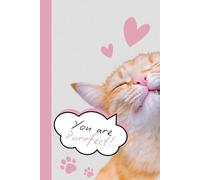 YOU ARE PURRFECT! (with cute ginger cat): Cute Notebook. Cute Cat, for Cat Lovers, Cat Lover Notebook, School, Work Notebook, Journal, Positive Energy