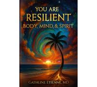 You Are Resilient: Body, Mind, & Spirit