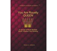 You Are Royalty, Queen: A Journal of Royal Mindset: Worth, Wisdom, and Worship