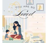 You Are So Loved!: A Story Of A Mothers Love