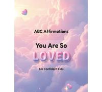 You Are So Loved: ABC Affirmations for Confident Kids
