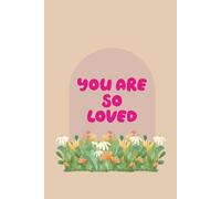 You are so loved: Cute inspirational notebook | pretty flowers with arch aesthetic | 6x9 size with 150 lined pages | perfect gift for friends, a spouse, parent, sibling, partner, boss
