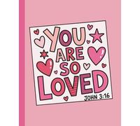 You Are So Loved-John 3:16: Notebook-Journal 7.5 x 9.25 Inches, 125 Pages