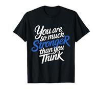 You Are So Much Stronger Than You Think - Camiseta