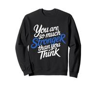 You Are So Much Stronger Than You Think - Sudadera