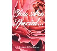 You Are Special: A Romantic Keepsake Journal for Couples with Heartfelt Writing Prompts -- A Beautiful Gift for Valentine's Day, Anniversaries, or Any Special Moment