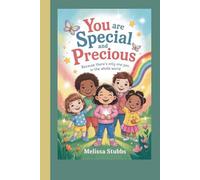 YOU ARE SPECIAL AND PRECIOUS: Because There’s Only One You in the Whole World (You Are Growing Up Stronger)