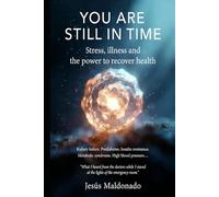 You are Still in Time: Stress, illness and the power to reclaim your health