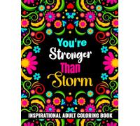 You Are Stronger Than Storm: Inspirational Adult Coloring Book For Daily Motivation, Wisdom, Courage And Reflections To Boost Your Inner Confidence