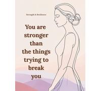 You are stronger than the things trying to break you: Motivational and Inspirational Notebook for Women and Teen Girls. Lined Journal for Self-Care, Healing and Personal Growth
