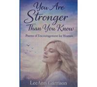 YOU ARE STRONGER THAN YOU KNOW: POEMS: OF ENCOURAGEMENY FOR WOMEN [ 6X9 BOOK ]