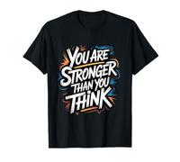 You Are Stronger Than You Think - Cita Motivacional Camiseta