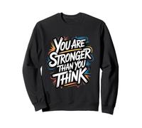 You Are Stronger Than You Think - Cita Motivacional Sudadera
