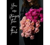 You are stronger than you think: Elegant Floral Journal for Women & Girls