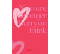 You Are Stronger Than You Think - Motivational Lined Notebook: Aesthetic Journal with 120 Lined Pages for Writing, Notes, and Daily Reflection