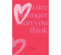 You Are Stronger Than You Think - Motivational Lined Notebook: Aesthetic Journal with 120 Lined Pages for Writing, Notes, and Daily Reflection