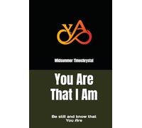 You Are That I Am: Be Still And Know That You Are