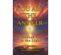 You Are The Answer: A Journey Back To The Light