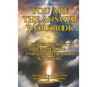 You Are The Answer Workbook: A Guided Journey To Self-Healing Through Reflection and Writing