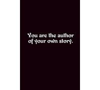 You Are The Author Of Your Own Story. - Journals For Writing - Gift For Women And Men - Notebook - Cute Journal - Lined Journal - Writing Journal - Bookmark