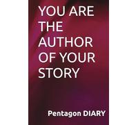 YOU ARE THE AUTHOR OF YOUR STORY: DIARY