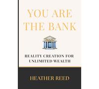 You Are The Bank: Reality Creation for Unlimited Wealth