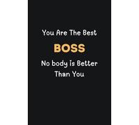 You Are The Best Boss No Body Is Better Than You - Journals For Writing - Gift For Women And Men - Notebook - Cute Journal - Lined Journal - Writing Journal - Bookmark