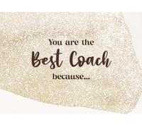 You are the Best Coach because...: Team Coach DIY Gift, End of Year Gift, Players Sign Fill in the Blank Memory Book