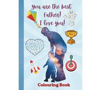 You are the Best Father! Colouring Book to share special moments with your amazing dad: Size 7 x 10 inches (17.78 x 25.4 cm), 84 pages