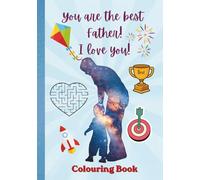 You are the Best Father! Colouring Book to share special moments with your amazing dad: Size 7 x 10 inches (17.78 x 25.4 cm), 84 pages