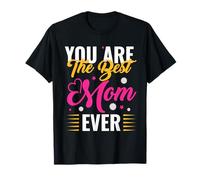 You Are The Best Mom Ever Día de la Madre Mamá Mamá Madre Camiseta