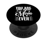 You Are The Best Mom Ever Día de la Madre Mamá Mamá Madre PopSockets PopGrip Adhesivo