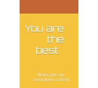 You are the best: Never give up, motivation content