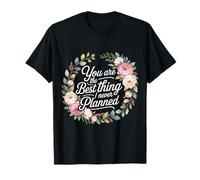 You Are The Best Thing I Never Planned Amor Inesperado - Camiseta