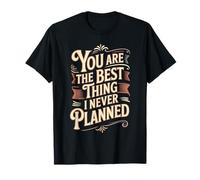You Are The Best Thing I Never Planned Amor Inesperado - Camiseta